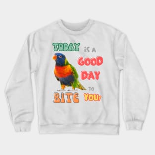 Rainbow lorikeet, Loriini bird, Small Parrot, Parakeet, Today is a good day to bite you Crewneck Sweatshirt